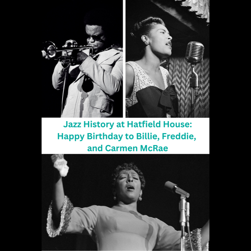 Jazz History at Hatfield House: Happy Birthday to Billie, Freddie, and Carmen McRae! Thumbnail